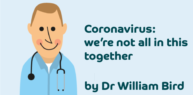 Coronavirus: We're not all in this together. by William Bird